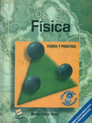 Fisica (teoria y practica) - Walter Perez - Primera Edicion